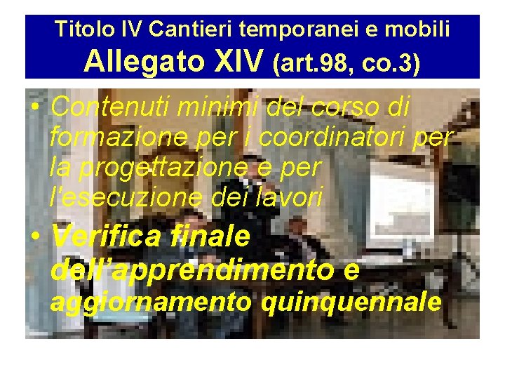 Titolo IV Cantieri temporanei e mobili Allegato XIV (art. 98, co. 3) • Contenuti