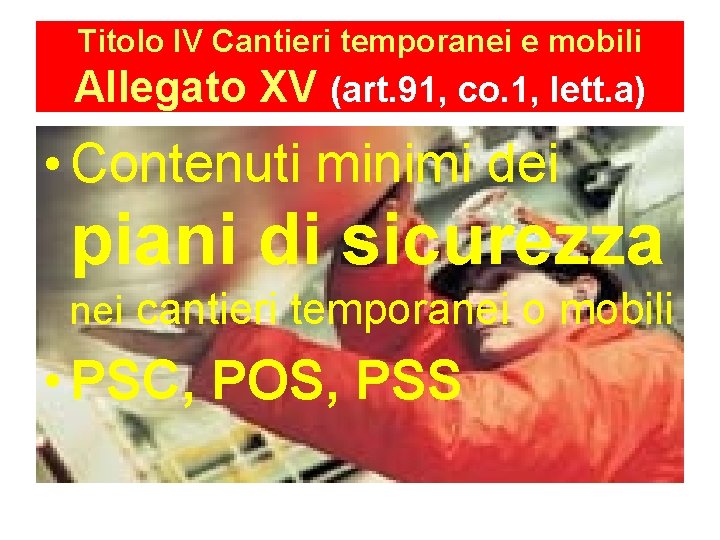 Titolo IV Cantieri temporanei e mobili Allegato XV (art. 91, co. 1, lett. a)