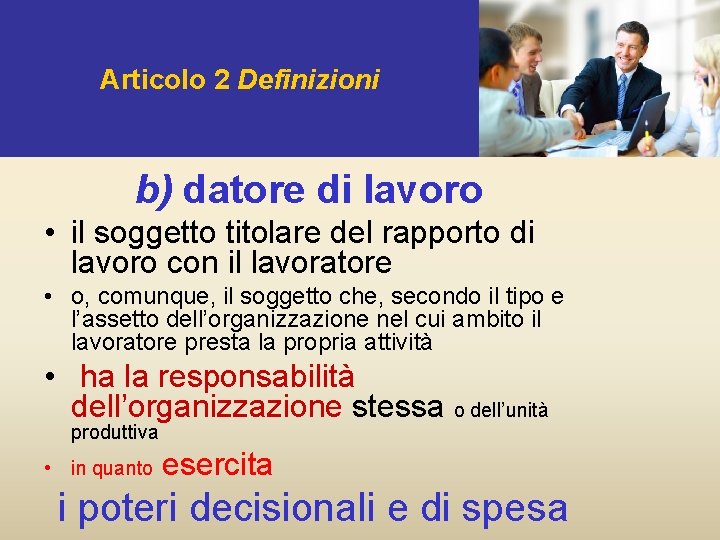 Articolo 2 Definizioni b) datore di lavoro • il soggetto titolare del rapporto di