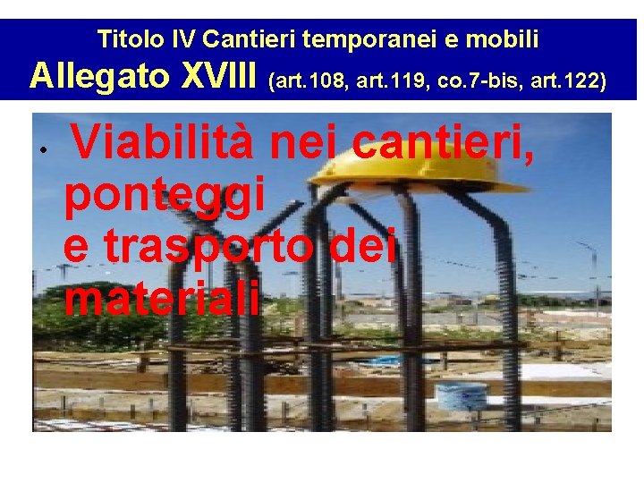 Titolo IV Cantieri temporanei e mobili Allegato XVIII (art. 108, art. 119, co. 7