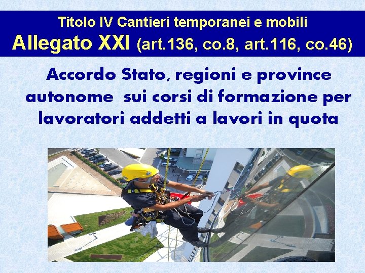 Titolo IV Cantieri temporanei e mobili Allegato XXI (art. 136, co. 8, art. 116,