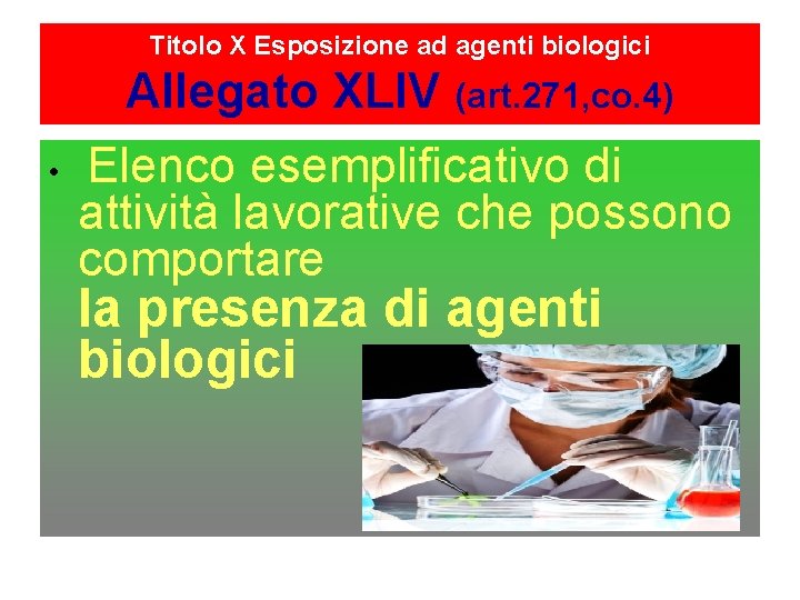 Titolo X Esposizione ad agenti biologici Allegato XLIV (art. 271, co. 4) • Elenco