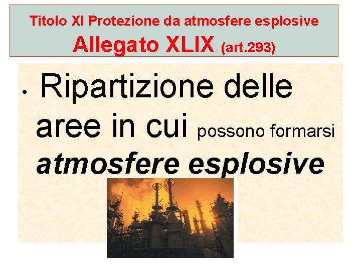 Titolo XI Protezione da atmosfere esplosive Allegato XLIX (art. 293) • Ripartizione delle aree