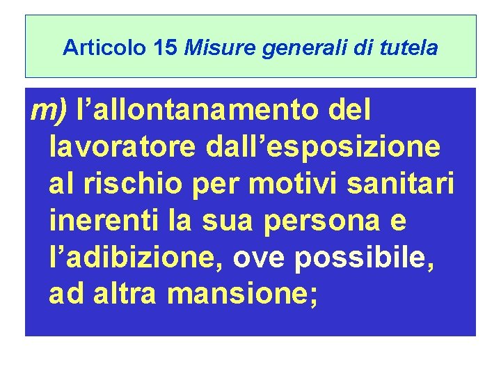 Articolo 15 Misure generali di tutela m) l’allontanamento del lavoratore dall’esposizione al rischio per