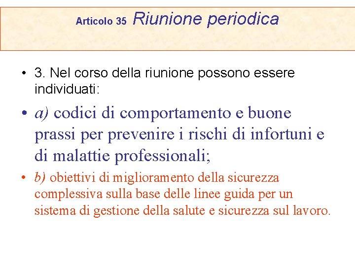 Articolo 35 Riunione periodica • 3. Nel corso della riunione possono essere individuati: •