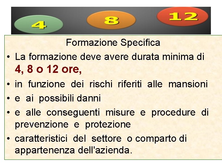 Formazione Specifica • La formazione deve avere durata minima di 4, 8 o 12