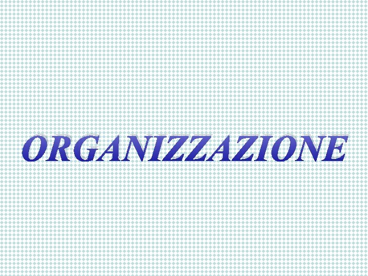 ORGANIZZAZIONE 