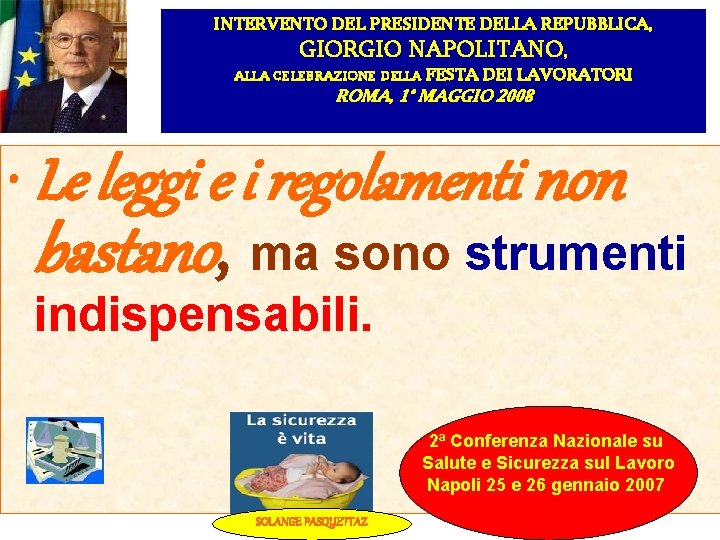 INTERVENTO DEL PRESIDENTE DELLA REPUBBLICA, GIORGIO NAPOLITANO, ALLA CELEBRAZIONE DELLA FESTA DEI LAVORATORI ROMA,