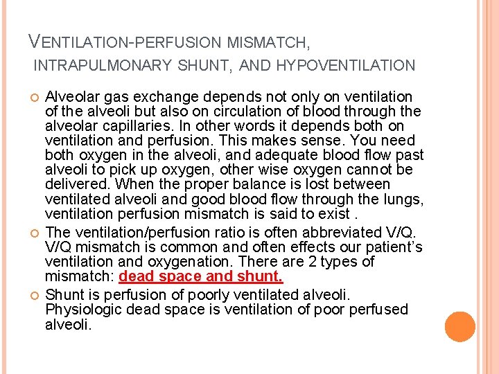 VENTILATION-PERFUSION MISMATCH, INTRAPULMONARY SHUNT, AND HYPOVENTILATION Alveolar gas exchange depends not only on ventilation