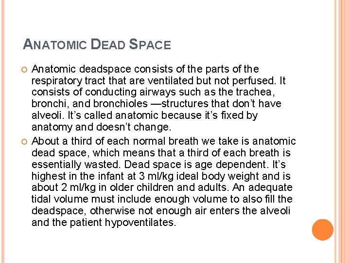 ANATOMIC DEAD SPACE Anatomic deadspace consists of the parts of the respiratory tract that