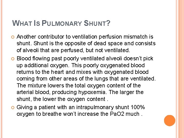 WHAT IS PULMONARY SHUNT? Another contributor to ventilation perfusion mismatch is shunt. Shunt is