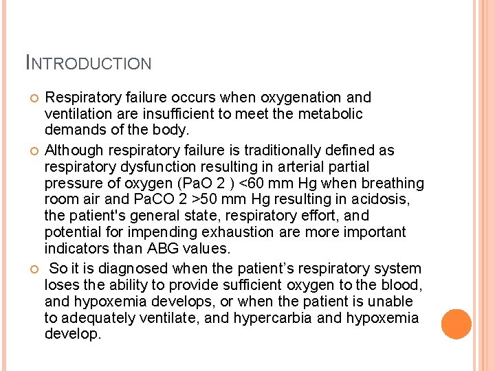 INTRODUCTION Respiratory failure occurs when oxygenation and ventilation are insufficient to meet the metabolic