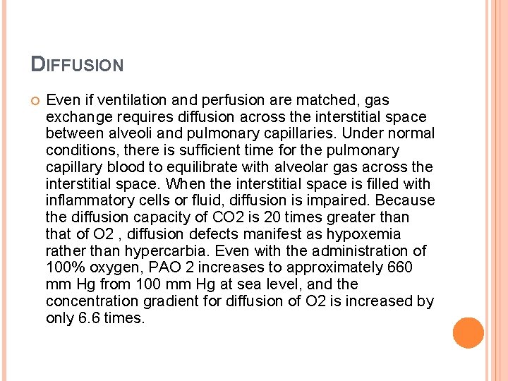 DIFFUSION Even if ventilation and perfusion are matched, gas exchange requires diffusion across the