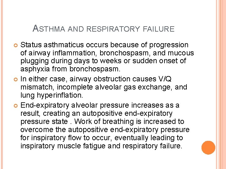 ASTHMA AND RESPIRATORY FAILURE Status asthmaticus occurs because of progression of airway inflammation, bronchospasm,