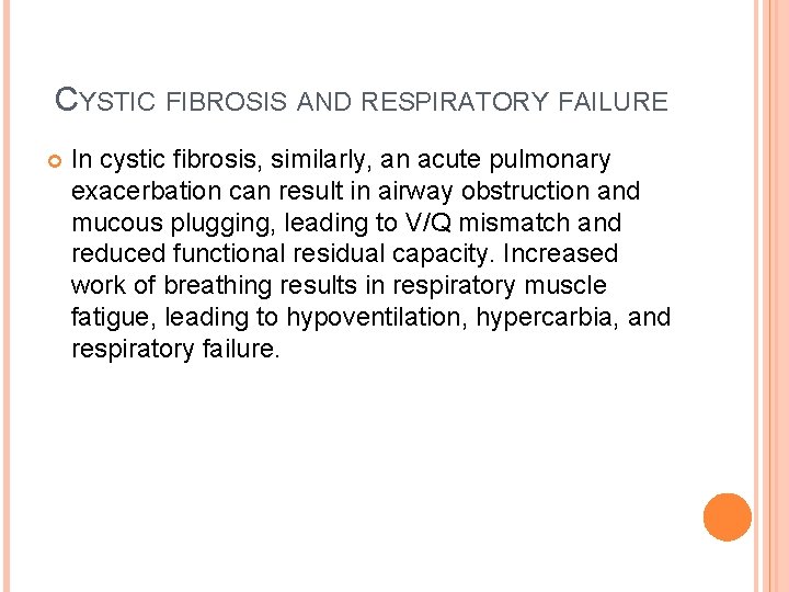 CYSTIC FIBROSIS AND RESPIRATORY FAILURE In cystic fibrosis, similarly, an acute pulmonary exacerbation can