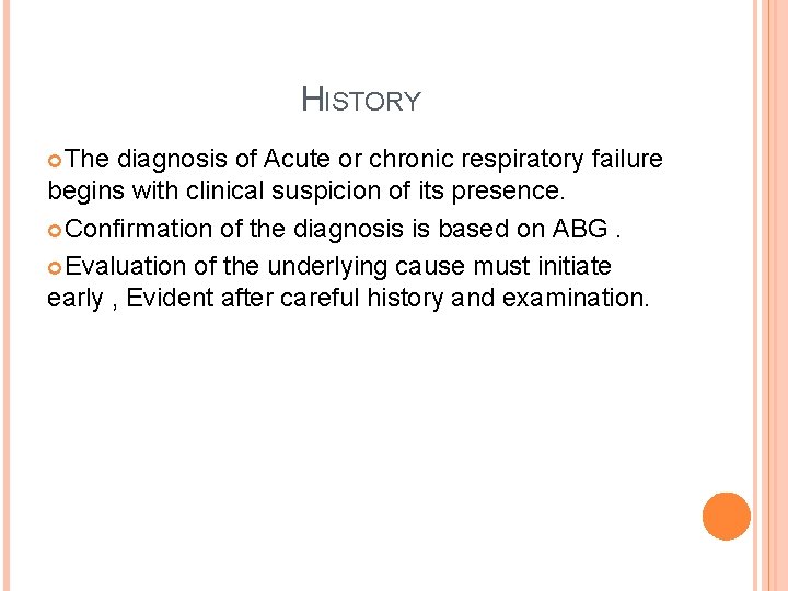 HISTORY The diagnosis of Acute or chronic respiratory failure begins with clinical suspicion of