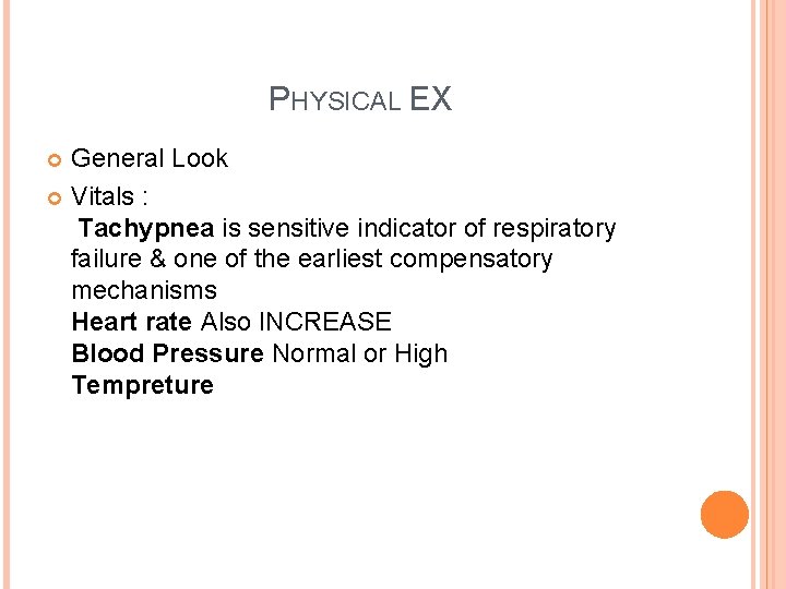 PHYSICAL EX General Look Vitals : Tachypnea is sensitive indicator of respiratory failure &