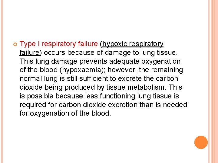  Type I respiratory failure (hypoxic respiratory failure) occurs because of damage to lung