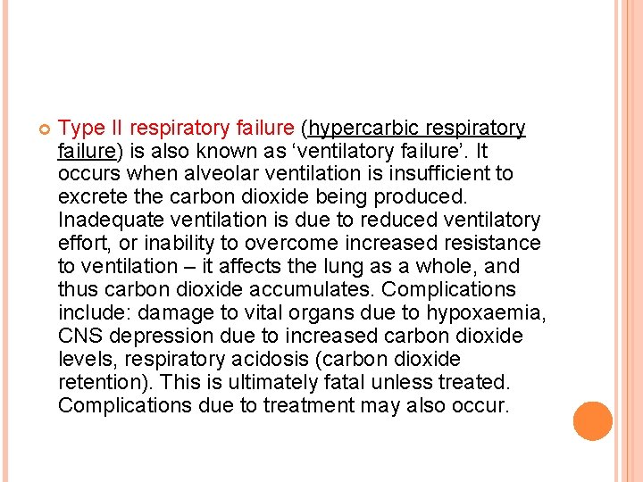  Type II respiratory failure (hypercarbic respiratory failure) is also known as ‘ventilatory failure’.