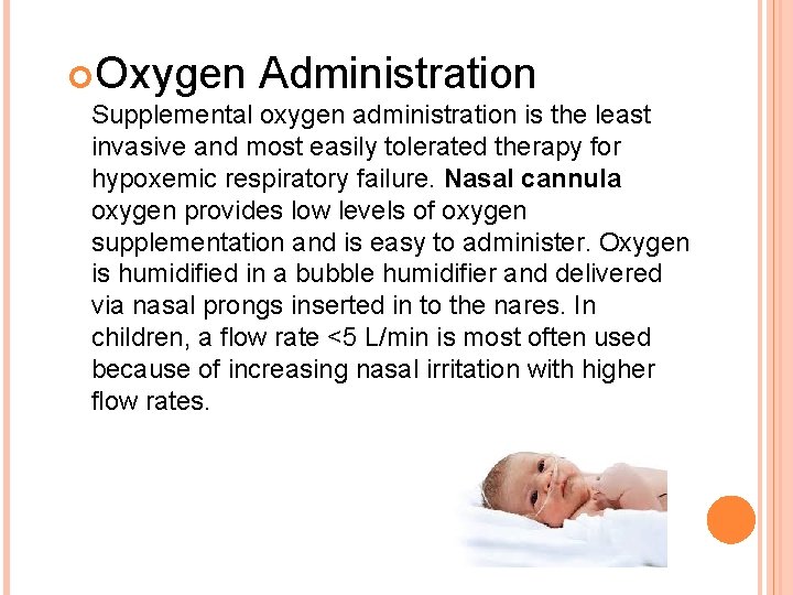  Oxygen Administration Supplemental oxygen administration is the least invasive and most easily tolerated