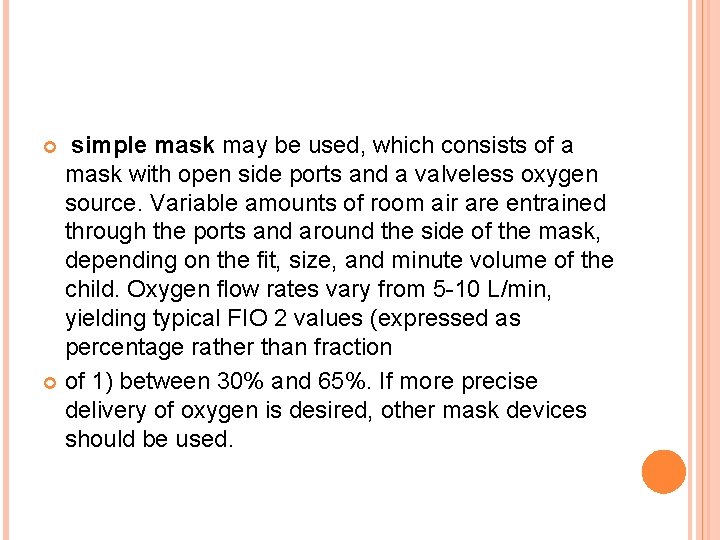 simple mask may be used, which consists of a mask with open side ports