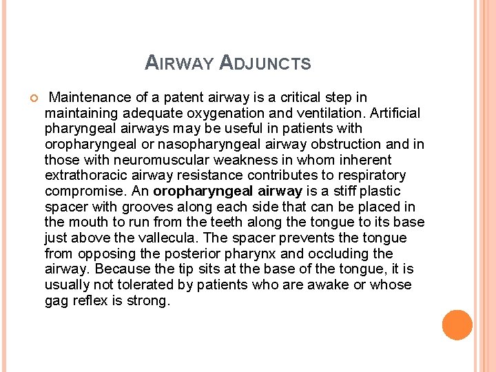 AIRWAY ADJUNCTS Maintenance of a patent airway is a critical step in maintaining adequate