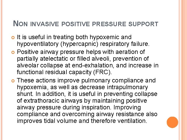 NON INVASIVE POSITIVE PRESSURE SUPPORT It is useful in treating both hypoxemic and hypoventilatory