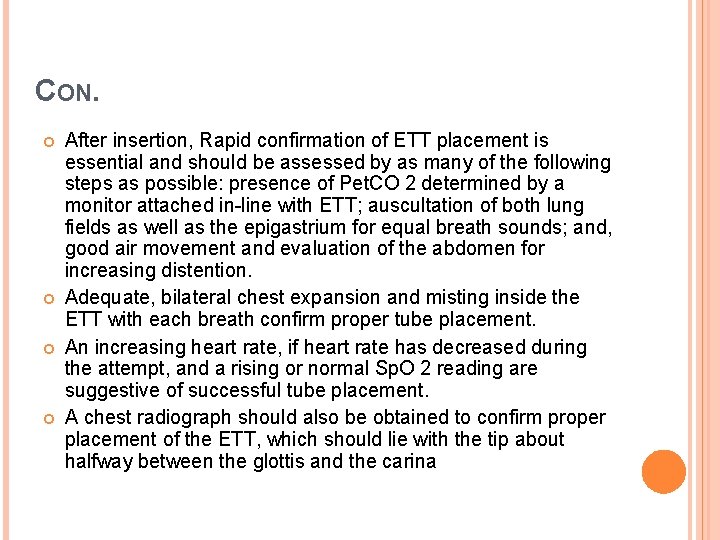 CON. After insertion, Rapid confirmation of ETT placement is essential and should be assessed