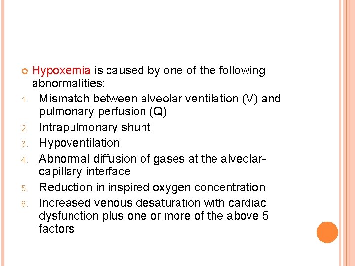 Hypoxemia is caused by one of the following abnormalities: 1. Mismatch between alveolar ventilation