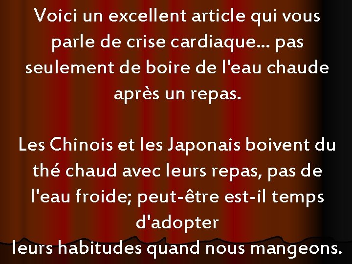 Voici un excellent article qui vous parle de crise cardiaque. . . pas seulement