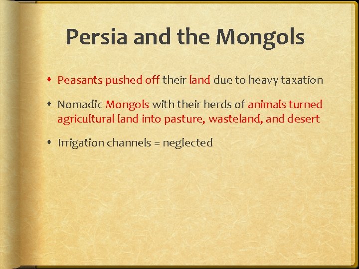 Persia and the Mongols Peasants pushed off their land due to heavy taxation Nomadic