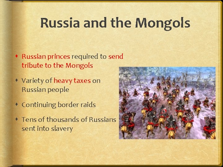 Russia and the Mongols Russian princes required to send tribute to the Mongols Variety