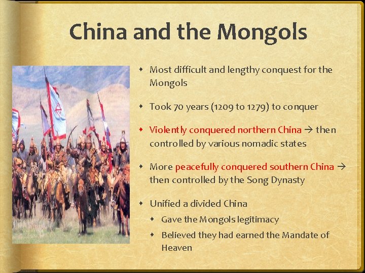 China and the Mongols Most difficult and lengthy conquest for the Mongols Took 70