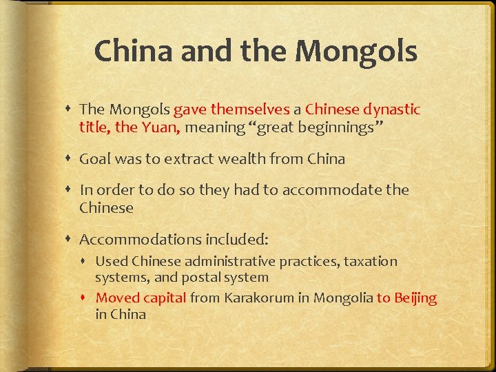 China and the Mongols The Mongols gave themselves a Chinese dynastic title, the Yuan,