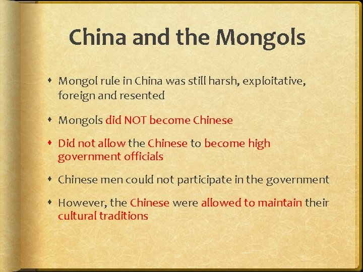 China and the Mongols Mongol rule in China was still harsh, exploitative, foreign and