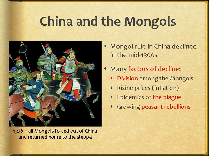 China and the Mongols Mongol rule in China declined in the mid-1300 s Many