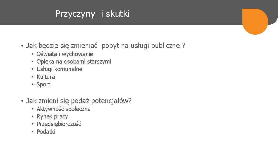 Przyczyny i skutki • Jak będzie się zmieniać popyt na usługi publiczne ? •