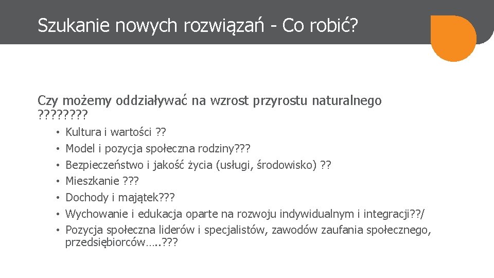 Szukanie nowych rozwiązań - Co robić? Czy możemy oddziaływać na wzrost przyrostu naturalnego ?