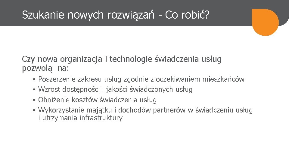 Szukanie nowych rozwiązań - Co robić? Czy nowa organizacja i technologie świadczenia usług pozwolą