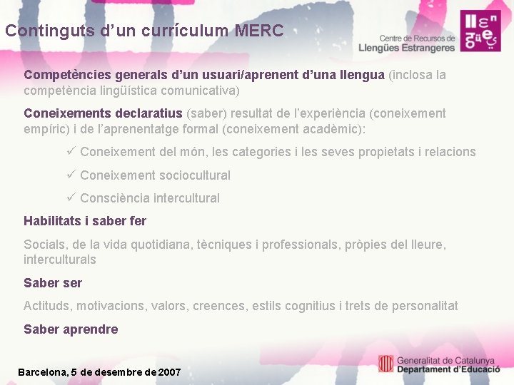 Continguts d’un currículum MERC Competències generals d’un usuari/aprenent d’una llengua (inclosa la competència lingüística