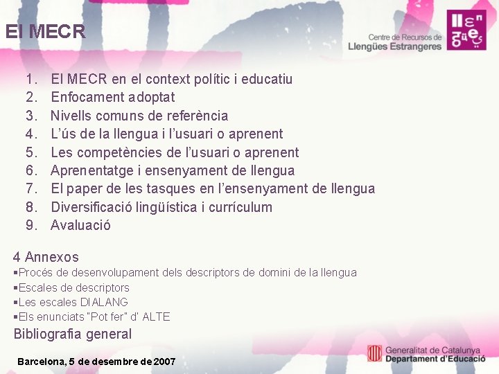 El MECR 1. 2. 3. 4. 5. 6. 7. 8. 9. El MECR en