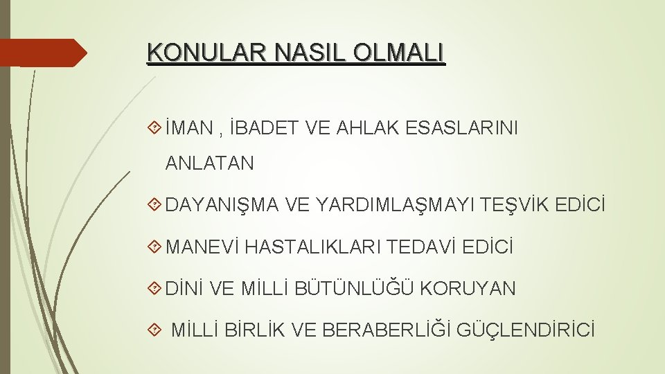 KONULAR NASIL OLMALI İMAN , İBADET VE AHLAK ESASLARINI ANLATAN DAYANIŞMA VE YARDIMLAŞMAYI TEŞVİK