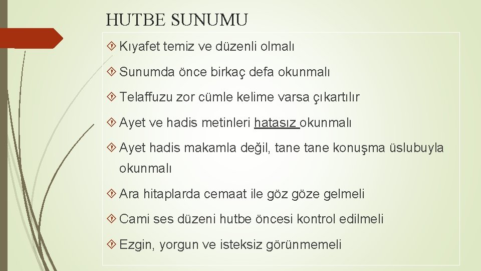 HUTBE SUNUMU Kıyafet temiz ve düzenli olmalı Sunumda önce birkaç defa okunmalı Telaffuzu zor