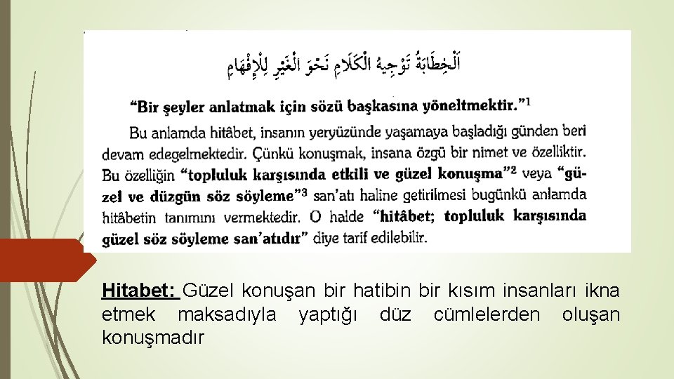 Hitabet: Güzel konuşan bir hatibin bir kısım insanları ikna etmek maksadıyla yaptığı düz cümlelerden