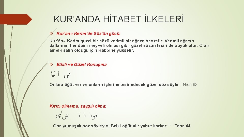 KUR’ANDA HİTABET İLKELERİ Kur’an-ı Kerim’de Söz’ün gücü: Kur’ân-ı Kerim güzel bir sözü verimli bir