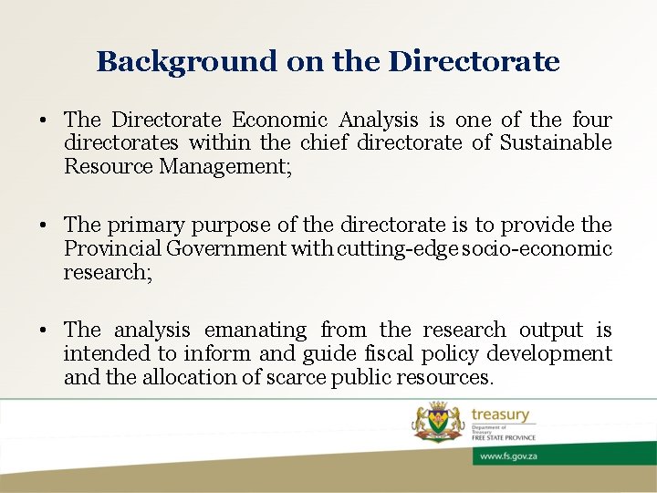 Background on the Directorate • The Directorate Economic Analysis is one of the four