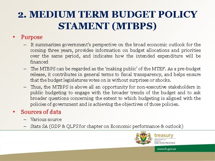 2. MEDIUM TERM BUDGET POLICY STAMENT (MTBPS) • Purpose – It summarizes government’s perspective