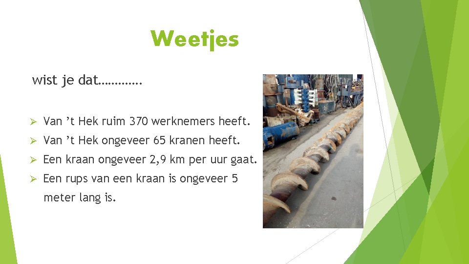 Weetjes wist je dat…………. Ø Van ’t Hek ruim 370 werknemers heeft. Ø Van