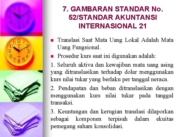 7. GAMBARAN STANDAR No. 52/STANDAR AKUNTANSI INTERNASIONAL 21 Translasi Saat Mata Uang Lokal Adalah
