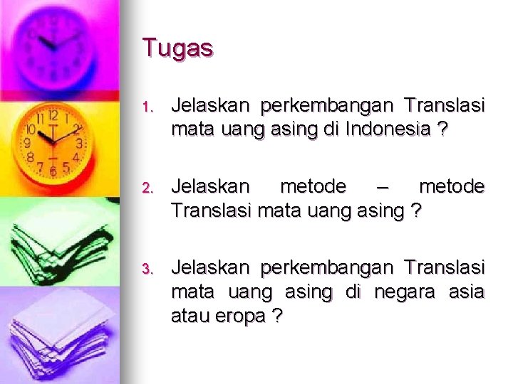 Tugas 1. Jelaskan perkembangan Translasi mata uang asing di Indonesia ? 2. Jelaskan metode